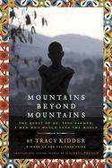 Mountains Beyond Mountains (Adapted for Young People): Mountains Beyond Mountains (Adapted for Young People): The Quest of Dr. Paul Farmer, A Man Who Would Cure the World