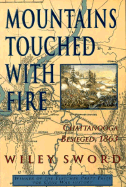 Mountains Touched with Fire: Chattanooga Besieged, 1863 - Sword, Wiley, and Castel, Albert E (Foreword by)