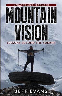 Mountainvision: Lessons Beyond the Summit, 2nd Edition - Evans, Jeff, and Weihenmayer, Erik (Foreword by)