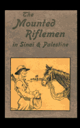 Mounted Riflemen in Sinai and Palestine. the Story of New Zealand OS Crusaders