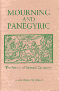 Mourning and Panegyric: The Poetics of Pastoral Ceremony