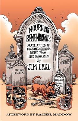 Mourning Remembrance: A Collection of Mocking Obituaries Ripped From the Deadlines - Maron, Marc (Introduction by)
