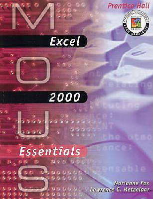 MOUS Essentials: Excel 2000 with CD - Fox, Marianne, and Metzelaar, Lawrence C.