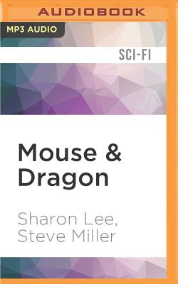 Mouse & Dragon - Lee, Sharon, and Miller, Steve, and Dunne, Bernadette (Read by)