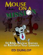 Mouse on a Mission: 54 Bible Review Games to Reinforce Your Lessons