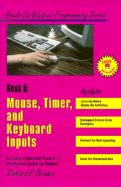 Mouse, Timer and Keyboard Inputs: For Users of Microsoft Visual C++ Development System for Windows - Braden, Richard P.