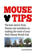 Mouse Tips: The best advice from Disney cast members on making the most of your Walt Disney World visit