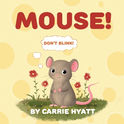 Mouse! - Hyatt, Carrie