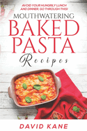 Mouthwatering Baked Pasta Recipes: Avoid your hungrily lunch and dinner, go through this!