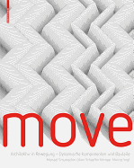 Move: Architektur in Bewegung - Dynamische Komponenten Und Bauteile