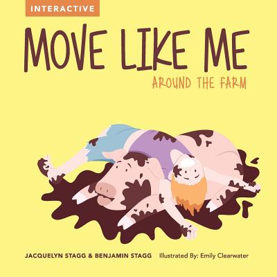 Move Like Me - Around the Farm - Stagg, Benjamin, and Stagg, Jacquelyn