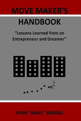 Move Maker's Handbook: Lessons Learned from an Entrepreneur - Jenkins, Ryan "jenks"