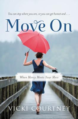 Move on: When Mercy Meets Your Mess - Courtney, Vicki