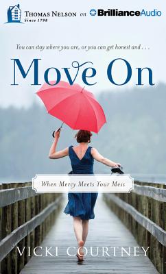 Move on: When Mercy Meets Your Mess - Courtney, Vicki, and Carr, Julie Lyles (Read by)