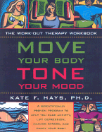 Move Your Body, Tone Your Mood: The Work-Out Therapy Workbook