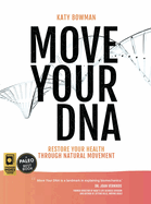 Move Your DNA: Restore Your Health Through Natural Movement, 2nd Edition