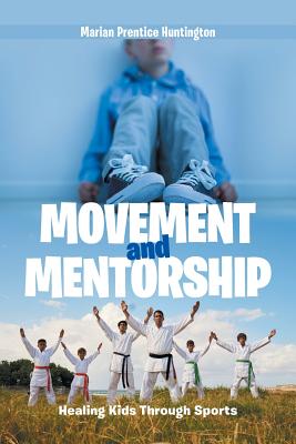 Movement and Mentorship: Healing Kids Through Sports - Huntington, Marian Prentice