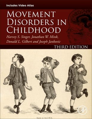 Movement Disorders in Childhood - Singer, Harvey S, and Mink, Jonathan W, and Gilbert, Donald L