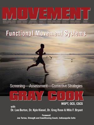 Movement: Functional Movement Systems: Screening, Assessment, Corrective Strategies - Cook, Gray