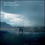 Movements in Colour - Andy Sheppard