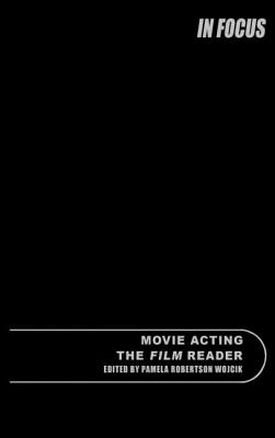 Movie Acting, the Film Reader - Wojcik, Pamela Robertson (Editor)