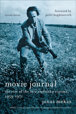 Movie Journal: The Rise of the New American Cinema, 1959-1971 - Mekas, Jonas (Afterword by), and Bogdanovich, Peter (Foreword by), and Smulewicz-Zucker, Gregory (Introduction by)