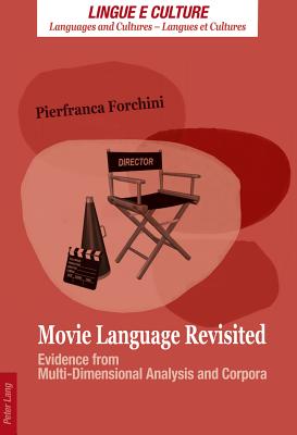 Movie Language Revisited: Evidence from Multi-Dimensional Analysis and Corpora - Gobber, Giovanni, and Verna, Marisa, and Forchini, Pierfranca
