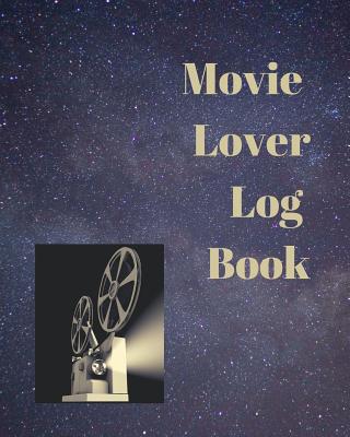 Movie Lover Log Book: A Journal for Film Buffs to Write Reviews and Keep a Bucket List of Movies to Watch - Spark Press, Vital