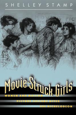 Movie-Struck Girls: Women and Motion Picture Culture After the Nickelodeon - Stamp, Shelley