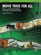 Movie Trios for All: Tenor Saxophone: Playable on Any Three Instruments or Any Number of Instruments in Ensemble, Level 1-4