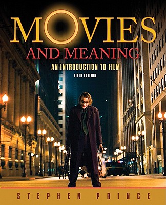 Movies and Meaning: An Introduction to Film - Prince, Stephen, Professor