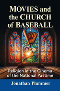 Movies and the Church of Baseball: Religion in the Cinema of the National Pastime