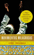 Movimientos Milagrosos: Como Cientos de Miles de Musulmanes Estan Enamorandose de Jesus = Miraculous Movements