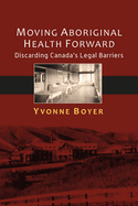 Moving Aboriginal Health Forward: Discarding Canada's Legal Barriers