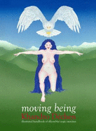 Moving Being: Illustrated Handbook of sKu-mNye Yogic Exercises