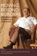 Moving Beyond Borders: Julian Samora and the Establishment of Latino Studies