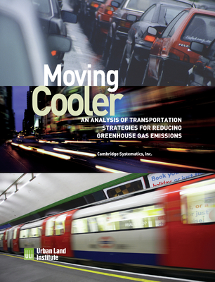 Moving Cooler: An Analysis of Transportation Strategies for Reducing Greenhouse Gas Emissions - Systematics, Cambridge