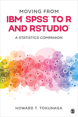 Moving from Ibm(r) Spss(r) to R and Rstudio(r): A Statistics Companion - Tokunaga, Howard T