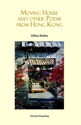 Moving House and Other Poems from Hong Kong - Bickley, Gillian