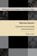 Moving Images: Nineteenth-Century Reading and Screen Practices