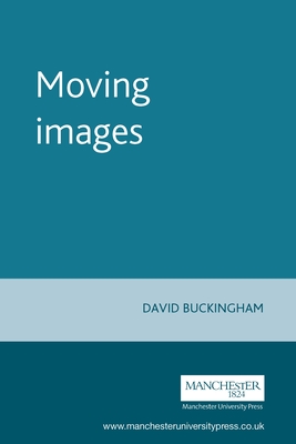 Moving Images: Understanding Children's Responses to Television - Buckingham, David