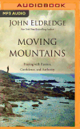 Moving Mountains: Praying with Passion, Confidence, and Authority