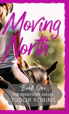 Moving North: A heartwarming novel celebrating family love and finding joy after loss - Robins, Tudor