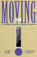 Moving On!: A Journey Through Sexaul Assualt