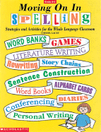 Moving on in Spelling: Strategies & Activities for the Whole Language Classroom