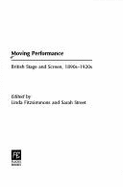 Moving Performance: British Stage and Screen, 1890s-1920s - Fitzsimmons, Linda (Editor), and Street, Sarah (Editor)