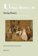 Moving Pictures. Intra-European Trade in Images, 16th-18th Centuries: Intra-European Trade in Images, 16th-18th Centuries - de Marchi, Neil (Editor), and Raux, Sophie (Editor)