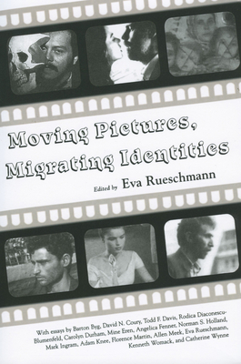Moving Pictures, Migrating Identities - Rueschmann, Eva (Editor)