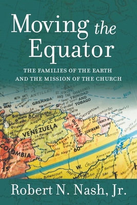 Moving the Equator: The Families of the Earth and the Mission of the Church - Nash, Robert N