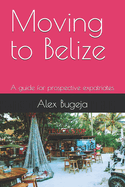 Moving to Belize: A guide for prospective expatriates